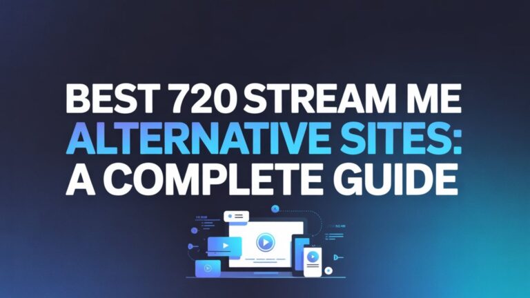 Best 720pstream me Alternative Sites: A Complete Guide